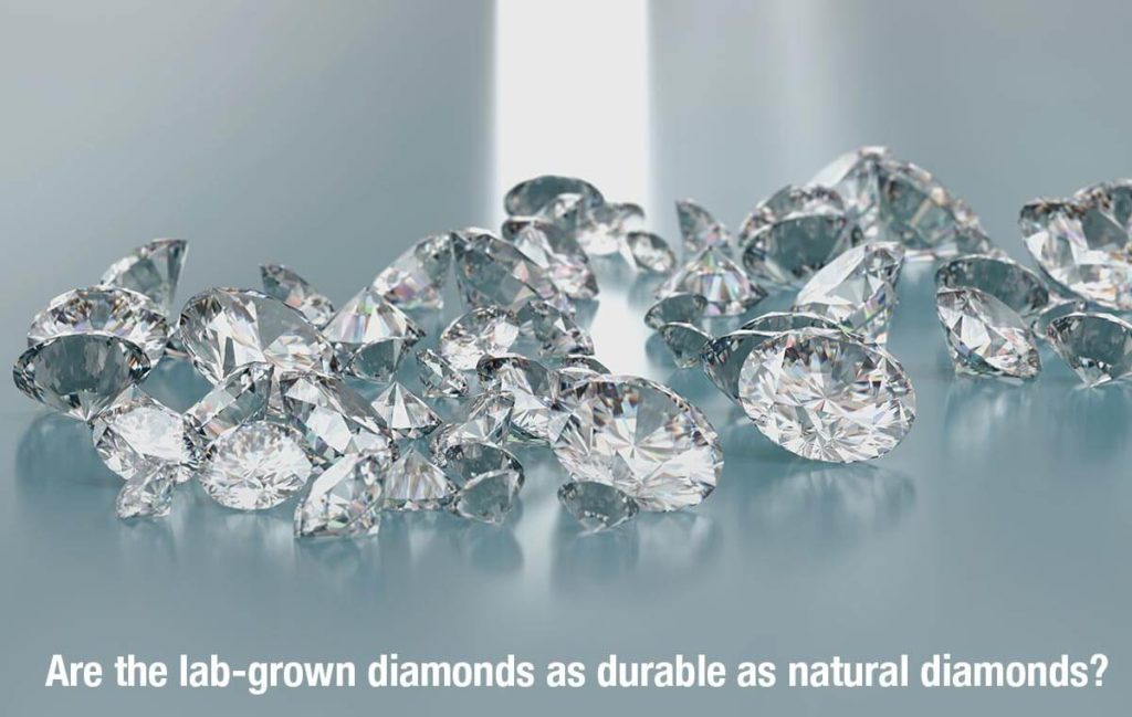 are the lab-grown diamonds as durable as natural diamonds