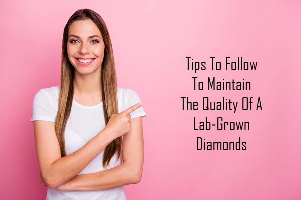 tips-to-follow-to-maintain-the-quality-of-a-lab-grown-diamonds
