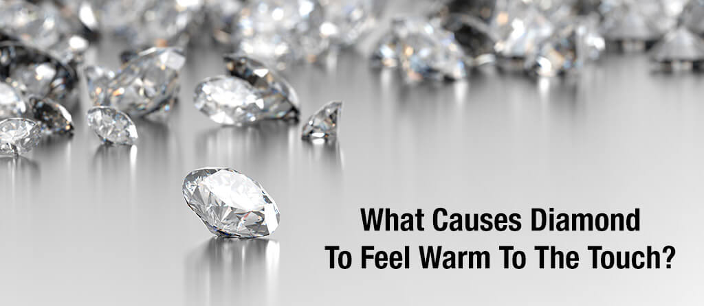 what-causes-diamond-feel-warm-to-the-touch